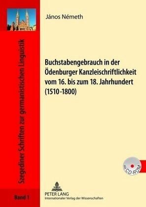 Buchstabengebrauch in der Ödenburger Kanzleischriftlichkeit vom 16. bis zum 18. Jahrhundert (1510-1800)