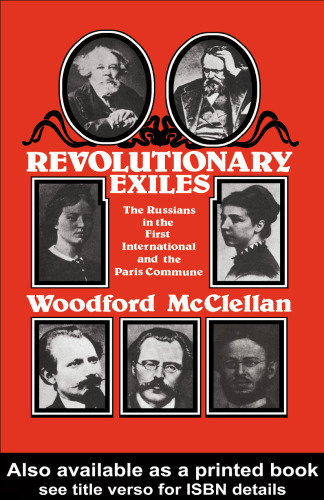 Revolutionary Exiles: The Russians in the First International and the Paris Commune