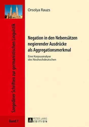 Negation in den Nebensätzen negierender Ausdrücke als Aggregationsmerkmal: Eine Korpusanalyse des Neuhochdeutschen