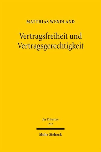 Vertragsfreiheit und Vertragsgerechtigkeit: Subjektive und objektive Gestaltungskräfte im Privatrecht am Beispiel der Inhaltskontrolle Allgemeiner Geschäftsbedingungen im unternehmerischen Geschäftsverkehr