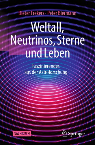 Weltall, Neutrinos, Sterne und Leben: Faszinierendes aus der Astroforschung