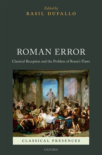 Roman Error: Classical Reception and the Problem of Rome's Flaws (Classical Presences)