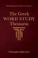 The Greek Word Study Thesaurus: With Vocabulary from The Greek New Testament