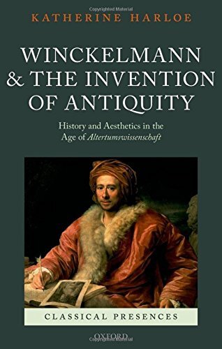 Winckelmann and the Invention of Antiquity: Aesthetics and History in the Age of Altertumswissenschaft (Classical Presences)