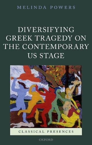 Diversifying Greek Tragedy on the Contemporary US Stage (Classical Presences)