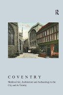 Coventry: Medieval Art, Architecture and Archaeology in the City and its Vicinity: Volume 33