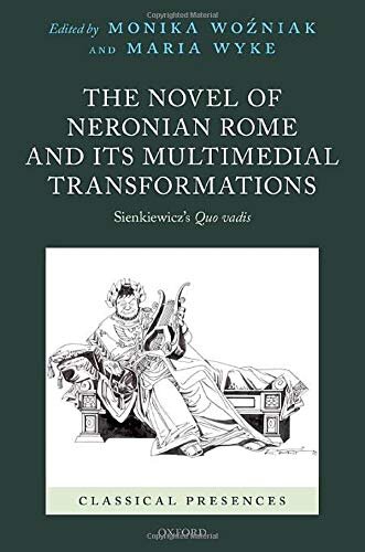 The Novel of Neronian Rome and its Multimedial Transformations: Sienkiewicz's Quo vadis (Classical Presences)