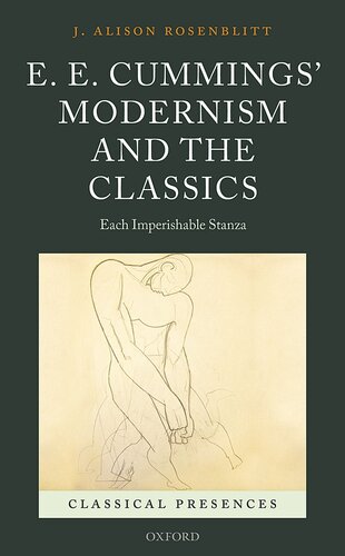 E. E. Cummings' Modernism and the Classics: Each Imperishable Stanza (Classical Presences)