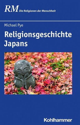 Religionsgeschichte Japans: Herausgegeben:Hutter, Manfred; Rüpke, Jörg; Schmidt, Bettina