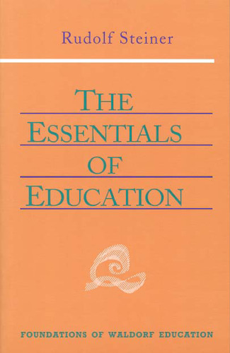 The Essentials of Education (Foundations of Waldorf Education, 18)