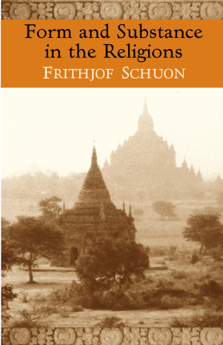 Form and Substance in the Religions (The Writings of Frithjof Schuon)