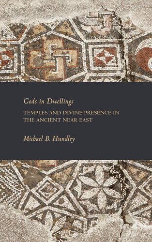 Gods in Dwellings: Temples and Divine Presence in the Ancient Near East (Writings from the Ancient World Supplements)