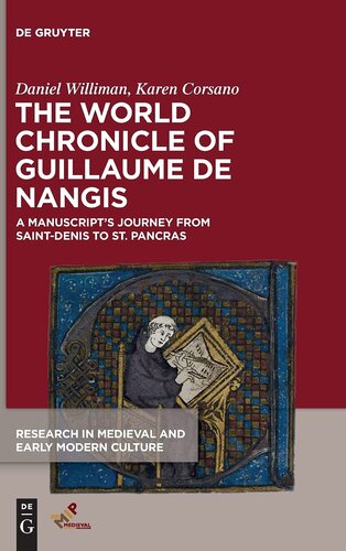 The World Chronicle of Guillaume de Nangis (Research in Medieval and Early Modern Culture, 28 / Studies in Medieval and Early Modern Culture, 74)