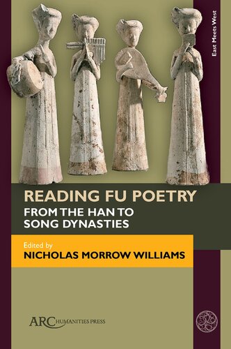 Reading Fu Poetry: From the Han to Song Dynasties (East Meets West: East Asia and Its Periphery from 200 BCE to 1600 CE)