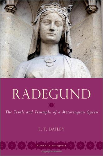 Radegund: The Trials and Triumphs of a Merovingian Queen (WOMEN IN ANTIQUITY)