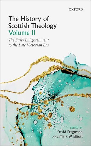 The History of Scottish Theology, Volume II: From the Early Enlightenment to the Late Victorian Era