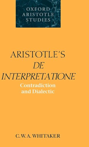 Aristotle's De Interpretatione: Contradiction and Dialectic (Oxford Aristotle Studies Series)