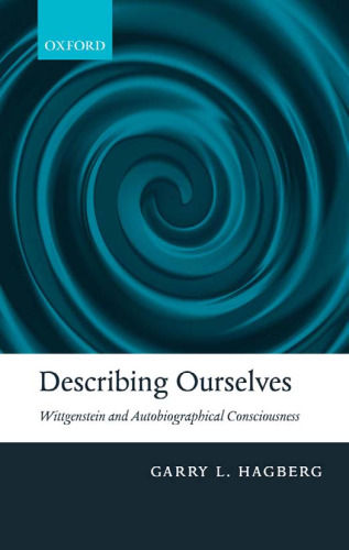 Describing Ourselves: Wittgenstein and Autobiographical Consciousness