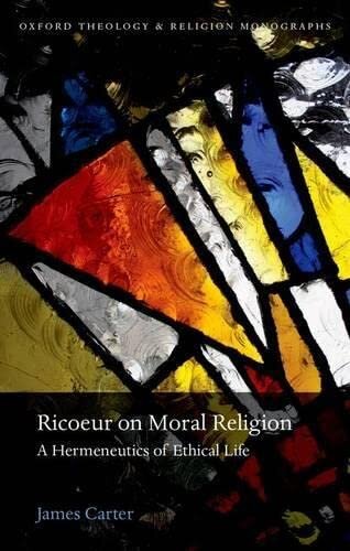 Ricoeur on Moral Religion (Oxford Theology and Religion Monographs)