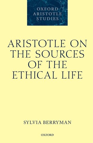 Aristotle on the Sources of the Ethical Life (Oxford Aristotle Studies Series)