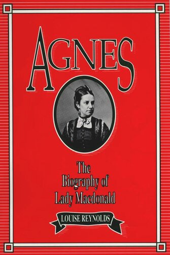 Agnes: The Biography of Lady Macdonald