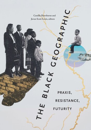 The Black Geographic: Praxis, Resistance, Futurity