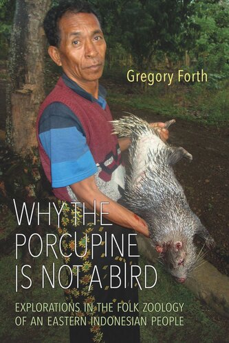 Why the Porcupine is Not a Bird: Explorations in the Folk Zoology of an Eastern Indonesian People