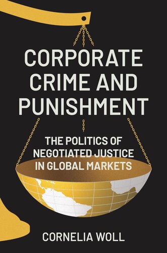 Corporate Crime and Punishment: The Politics of Negotiated Justice in Global Markets