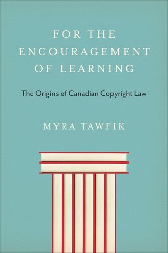 For the Encouragement of Learning: The Origins of Canadian Copyright Law