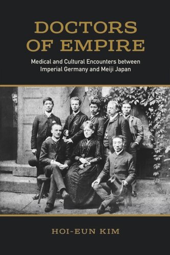 Doctors of Empire: Medical and Cultural Encounters between Imperial Germany and Meiji Japan