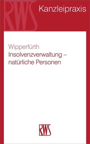 Insolvenzverwaltung – Natürliche Personen: Sachbearbeitung und Insolvenzabwicklung bei Verbrauchern, Selbständigen und Freiberuflern