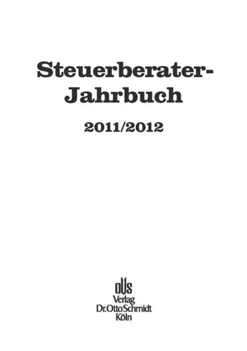 Steuerberater-Jahrbuch. Steuerberater-Jahrbuch 2011/2012: Zugleich Bericht über den 63. Fachkongress der Steuerberater Köln, 11. und 12.10.2011.