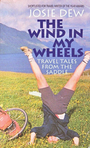 The Wind in My Wheels: Travel Tales from the Saddle