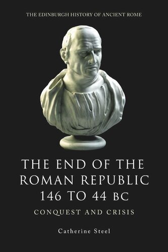 The End of the Roman Republic 146 to 44 BC: Conquest and Crisis