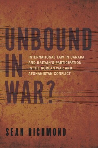 Unbound in War?: International Law in Canada and Britain’s Participation in the Korean War and Afghanistan