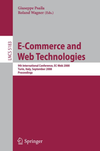 E-Commerce and Web Technologies: 9th International Conference, EC-Web 2008 Turin, Italy, September 3-4, 2008 Proceedings