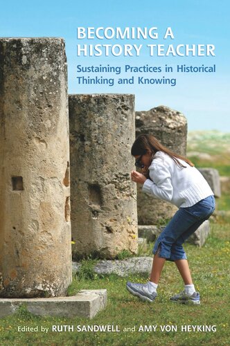 Becoming a History Teacher: Sustaining Practices in Historical Thinking and Knowing