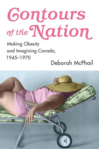 Contours of the Nation: Making Obesity and Imagining Canada, 1945–1970