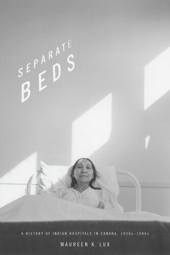 Separate Beds: A History of Indian Hospitals in Canada, 1920s-1980s