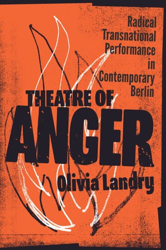 Theatre of Anger: Radical Transnational Performance in Contemporary Berlin