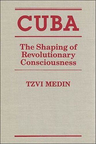 Cuba: The Shaping of Revolutionary Consciousness