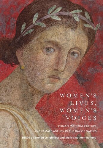 Women's Lives, Women's Voices: Roman Material Culture and Female Agency in the Bay of Naples