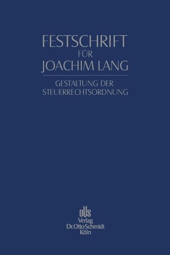 Festschrift für Joachim Lang zum 70. Geburtstag: Gestaltung der Steuerrechtsordnung