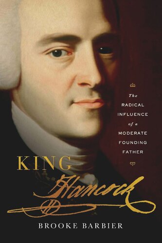 King Hancock: The Radical Influence of a Moderate Founding Father