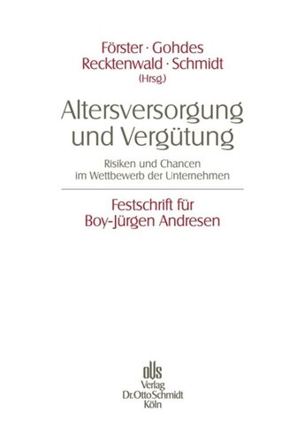 Altersversorgung und Vergütung: Risiken und Chancen im Wettbewerb der Unternehmen<br> Festschrift für Boy-Jürgen Andresen zum 60. Geburtstag