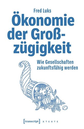 Ökonomie der Großzügigkeit: Wie Gesellschaften zukunftsfähig werden