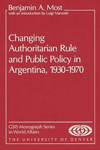 Changing Authoritarian Rule and Public Policy in Argentina, 1930-1970