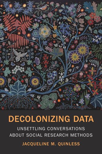 Decolonizing Data: Unsettling Conversations about Social Research Methods