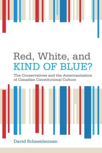 Red, White, and Kind of Blue?: The Conservatives and the Americanization of Canadian Constitutional Culture