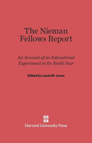 The Nieman Fellows Report: An Account of an Educational Experiment in Its Tenth Year